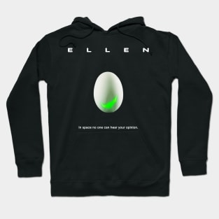 Ellen, In Space No One Can Hear Your Opinion Hoodie